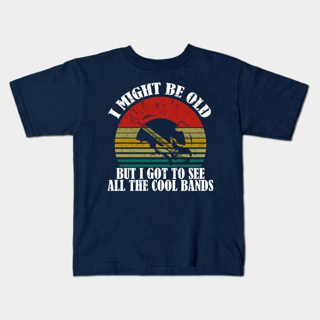 i might be old but i got to see all the cool bands - vintage retro old rock bands lover Kids T-Shirt by AbstractA